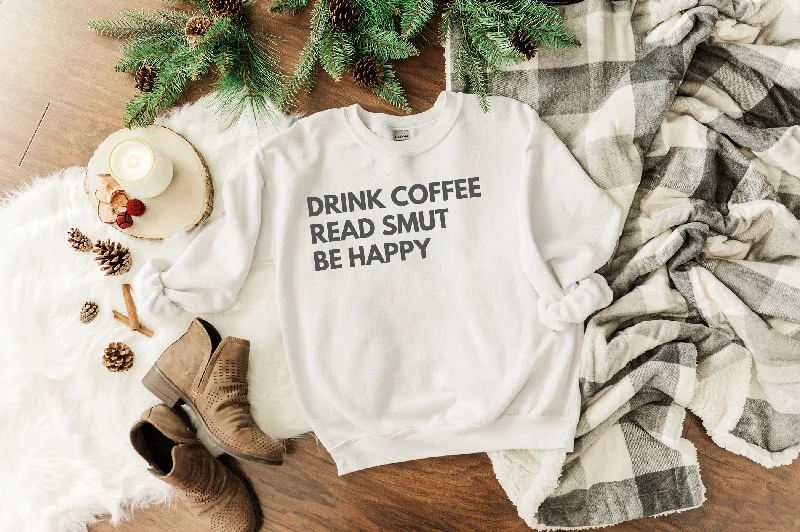 drink coffee read smut be happy sweatshirt