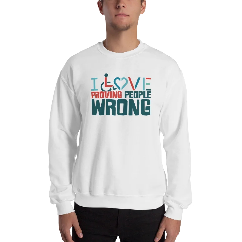 I Love Proving People Wrong (Unisex Sweatshirt 2)