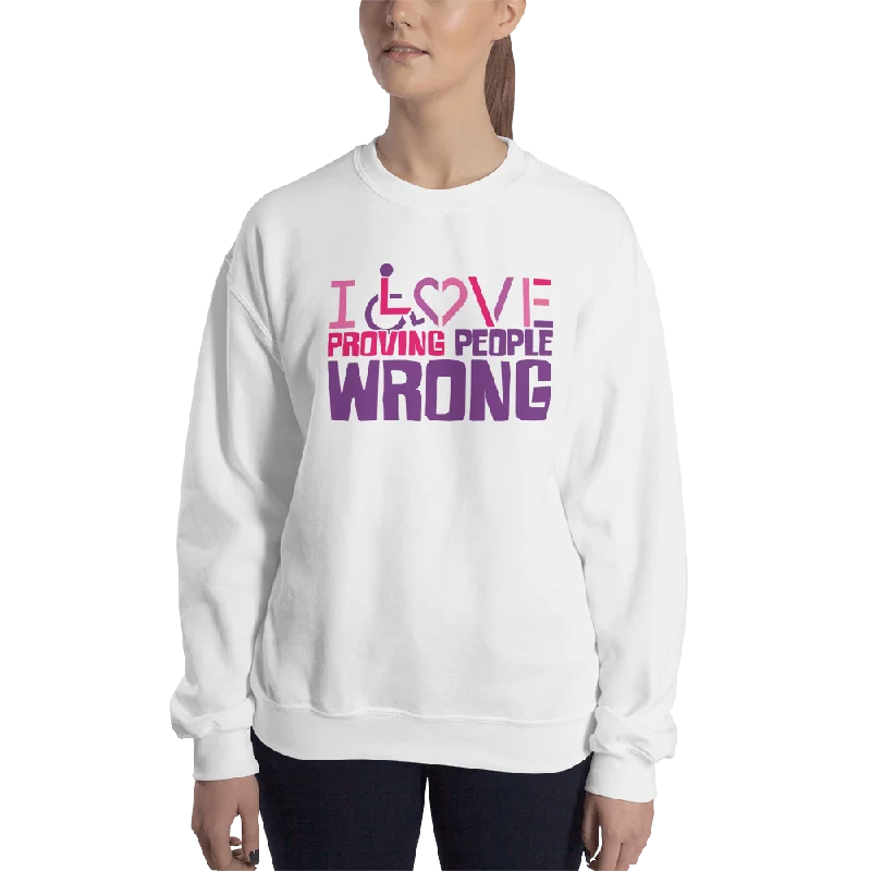 I Love Proving People Wrong (Unisex Sweatshirt 3)