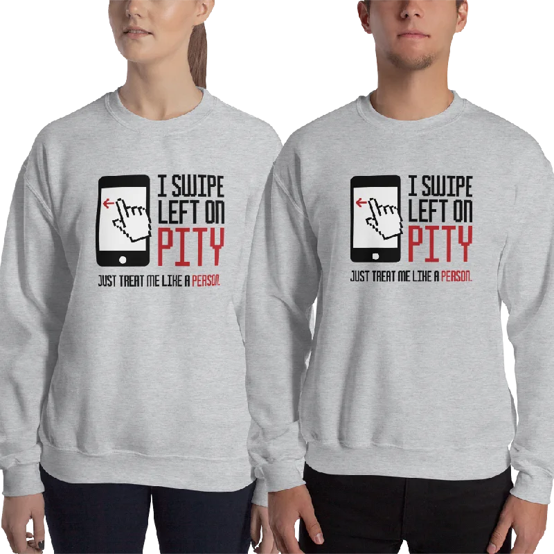 I Swipe Left on Pity (Sweatshirt)