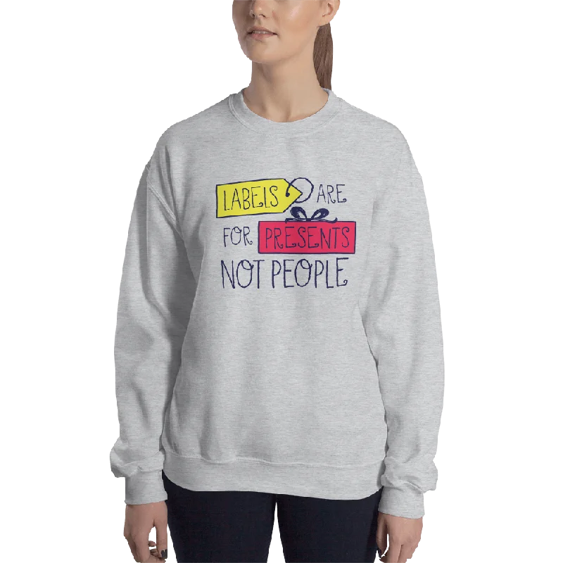 Labels are for Presents Not People (Sweatshirt Light Colors)