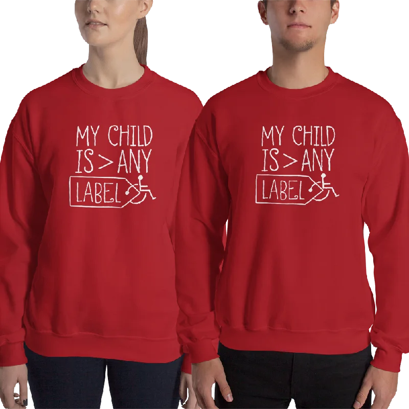 My Child is Greater than Any Label (Special Needs Parent Sweatshirt)