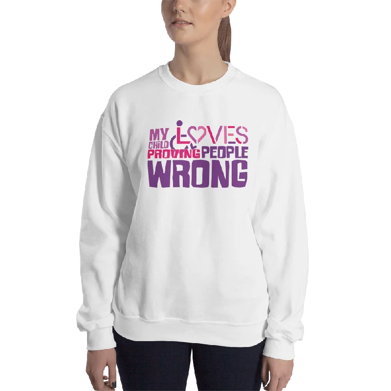 My Child Loves Proving People Wrong (Special Needs Mom Sweatshirt)