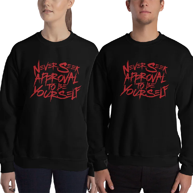 Never Seek Approval to Be Yourself (Unisex Sweatshirt)