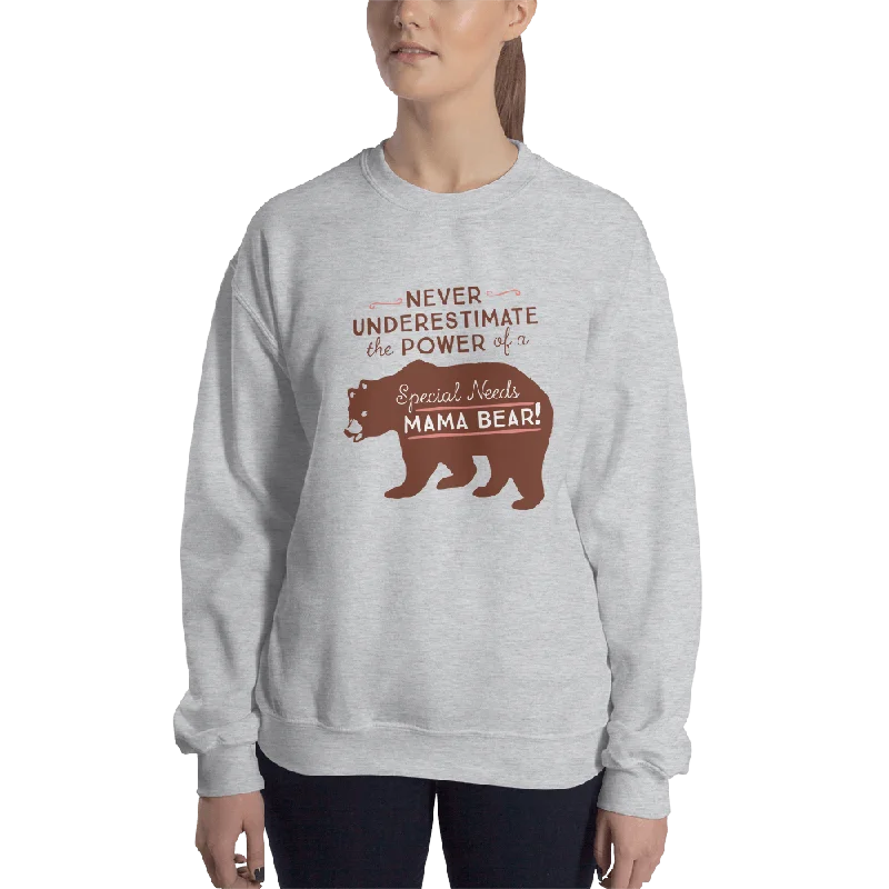 Never Underestimate the power of a Special Needs Mama Bear! Sweatshirt