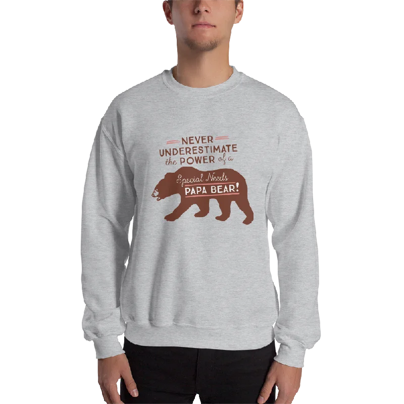 Never Underestimate the power of a Special Needs Papa Bear! Sweatshirt