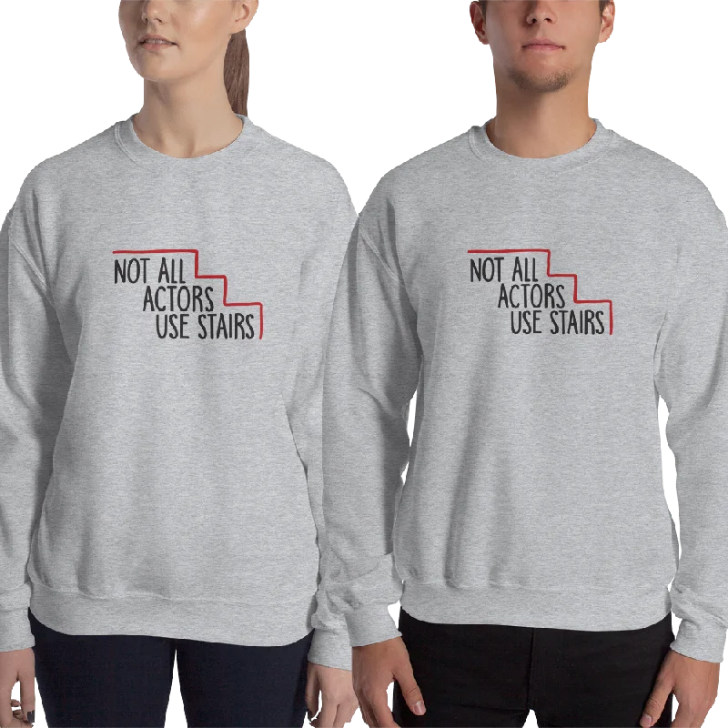 Not All Actors Use Stairs (Sweatshirt)