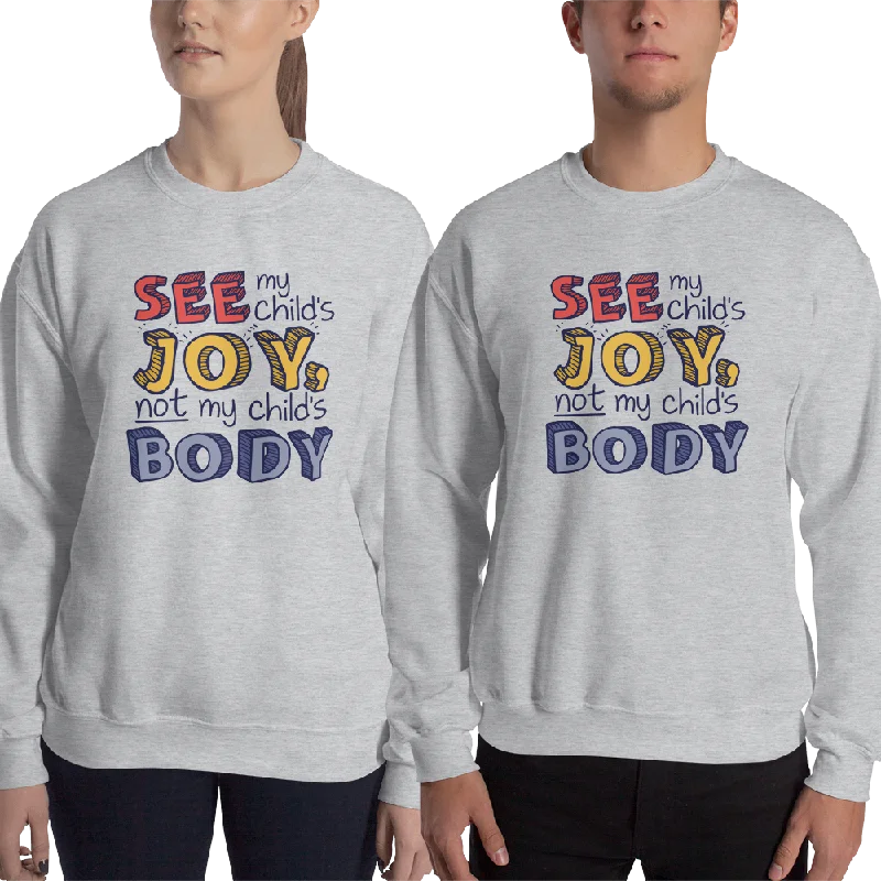 See My Child's Joy, Not My Child's Body (Special Needs Parent Sweatshirt)